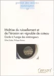 Maîtrise du ruissellement et de l'érosion en vignoble de coteau : guide à l'usage des aménageurs