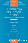 La distribution d'eau potable en France : contribution à l'étude d'un service public local