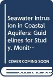 Seawater intrusion in coastal aquifers : guidelines for study, monitoring and control