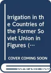 Irrigation in the countries of the former soviet union in figures