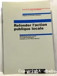 Refonder l'action publique locale : Commission pour l'avenir de la décentralisation