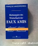 Dictionnaire des faux amis : allemand / français = Wörterbuch der : Deutsch / französisch