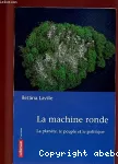 La machine ronde : la planète, le peuple et la politique