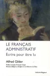 Le français administratif. Ecrire pour être lu