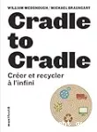 Cradle to Cradle - Créer et recycler à l'infini
