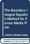 The boundary integral equation method for porous media flow.