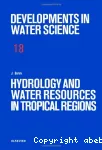 Hydrology and water resources in tropical regions.