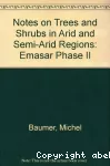 Notes on trees and shrubs in arid and semi-arid regions (EMASAR Phase II)