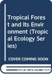 Tropical forests and its environment