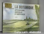 La botanique et ses applications agricoles et horticoles. Tome II