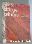 Atlas de biologie cellulaire