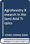 Agroforestry research in the semi-arid tropics. A report on the working group meeting held at ICRISAT Center, India, 5-6 august 1985