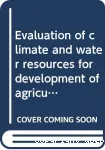 An evaluation of climate and water resources for development of agriculture in the soudano-sahelian zone of west africa