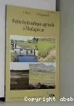 Petite hydraulique agricole à Madagascar