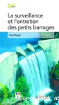 La surveillance et l'entretien des petits barrages. Guide pratique