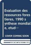 Evaluation des ressources forestières 1990 - Synthèse mondiale