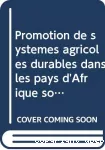 Promotion de systèmes agricoles durables dans les pays d'Afrique soudano-sahélienne