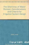 The dilemmas of water division. Considerations and criteria for irrigation system design