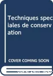 Techniques spéciales de conservation = Special readings in conservation = Lecturas especiales sobre técnicas de conservacion