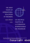 Les multiples facettes de la formation internationale des ingénieurs. The many facets of international education of engineers. Proceeding of the International Conference, Paris, France, 6-8 september 2000