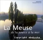 La Meuse de la source à la mer. France, Wallonie, Hollande.