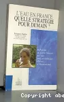 L'eau en France, quelle stratégie pour demain ?