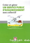 Créer et gérer un service public d'assainissement non collectif