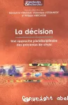 La décision : une approche pluridisciplinaire des processus de choix.