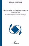 L'entreprise et la décroissance soutenable. Réussir les reconversions écologiques