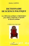 Dictionnaire de science politique. Les 1500 termes politiques et diplomatiques pour rédiger, comprendre et répondre au discours politique