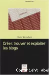 Créer, trouver et exploiter les blogs