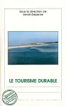 Le tourisme durable. Actes du colloque national, 19-20 octobre 2006, Le Touquet-Paris-Plage