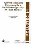 Dysfonctionnements biologiques dans les stations d'épuration en boues activées. Actes du colloque, 21 octobre 1994. Pollutec 94