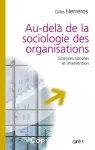 Au delà de la sociologie des organisations. Sciences sociales et intervention