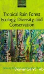 Tropical rain forest ecology, diversity, and conservation