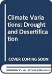 Climate variations, drought and desertification