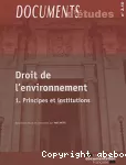 Droit de l'environnement 1 : Principes et institutions