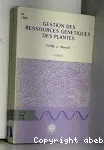 Gestion des ressources génétiques des plantes. Tome 2 : Manuel