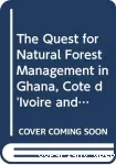 The quest for natural forest management in Ghana, Côte d'Ivoire and Liberia