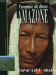 L'aventure du fleuve Amazone