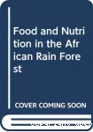 Food and nutrition in the african rain forest