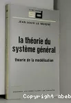 La théorie du système général : théorie de la modélisation