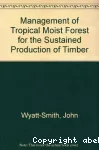 The management of tropical moist forest for the sustained production of timber: some issues