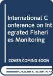 The international conference on integrated fisheries monitoring