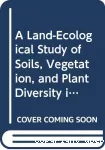 A land ecological study of soils, vegetation, and plant diversity in Colombian Amazonia