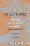 Wood in our future : the role of life-cycle analysis