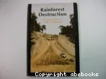 Rainforest destruction : causes, effects & false solutions