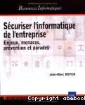 Sécuriser l'informatique de l'entreprise : enjeux, menaces, prévention et parades