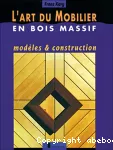 L'art du mobilier en bois massif: modèles et constructions