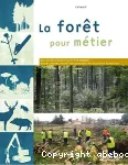 La forêt pour métier